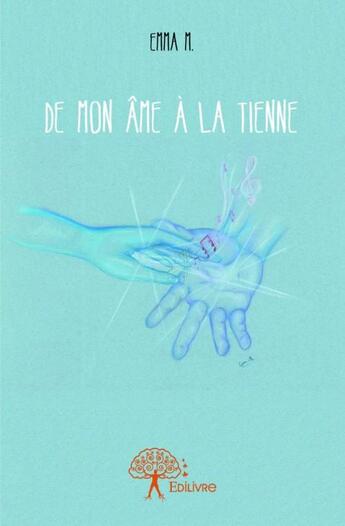 Couverture du livre « De mon âme à la tienne » de Emma M. aux éditions Edilivre