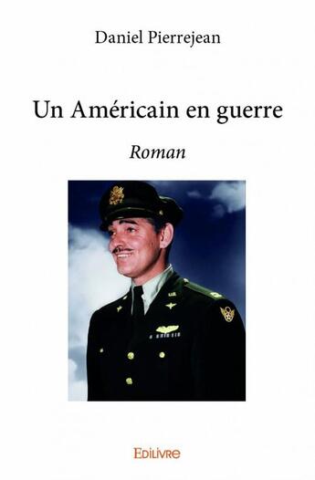 Couverture du livre « Un Américain en guerre » de Pierrejean Daniel aux éditions Edilivre