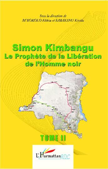 Couverture du livre « Simon Kimbangu Tome 2 ; le prophète de la libération de l'homme noir » de Elikia M'Bokolo et Kivihi Sabakinu aux éditions L'harmattan