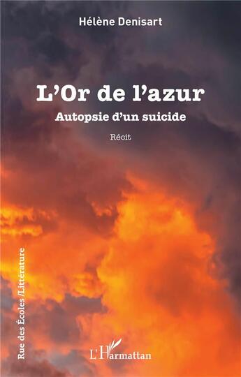 Couverture du livre « L'Or de l'azur : Autopsie d'un suicide » de Helene Denisart aux éditions L'harmattan