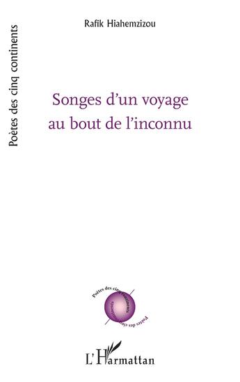 Couverture du livre « Songes d'un voyage au bout de l'inconnu » de Rafik Hiahemzizou aux éditions L'harmattan