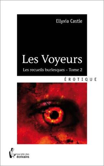 Couverture du livre « Les voyeurs » de Ellyxia Castle aux éditions Societe Des Ecrivains