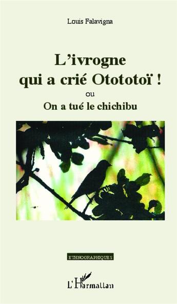 Couverture du livre « L'ivrogne qui a crié otototoï ! ou on a tué le chichibu » de Louis Falavigna aux éditions L'harmattan