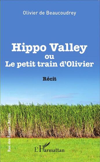 Couverture du livre « Hippo valley ou le petit train d'Olivier » de Olivier De Beaucoudrey aux éditions L'harmattan