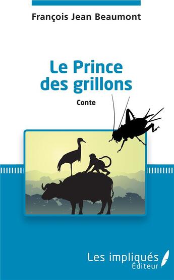 Couverture du livre « Le prince des grillons » de Francois Jean Beaumont aux éditions Les Impliques