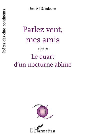 Couverture du livre « Parlez vent mes amis ; le quart d'un nocturne abîme » de Saindoune Ben Ali aux éditions L'harmattan