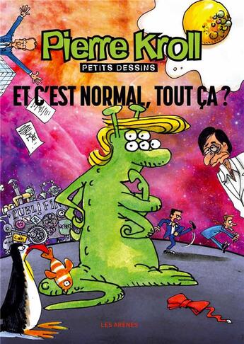 Couverture du livre « Et c'est normal, tout ca ? » de Pierre Kroll aux éditions Les Arenes