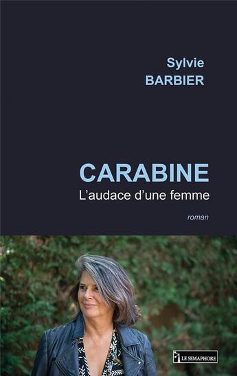 Couverture du livre « Carabine : l'audace d'une femme » de Sylvie Barbier aux éditions Le Semaphore