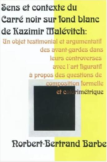 Couverture du livre « Sens et contexte du Carré noir sur fond blanc de Kazimir Malévitch » de Norbert-Bertrand Barbe aux éditions Bes Editions