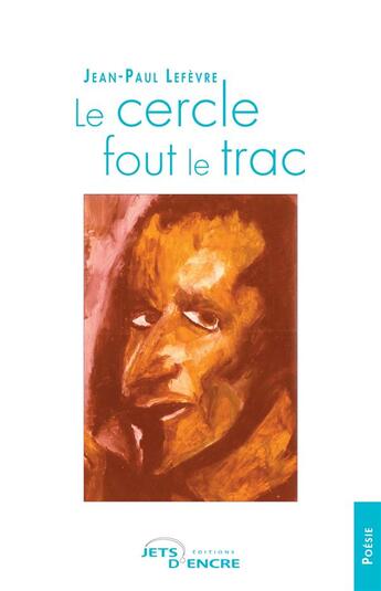 Couverture du livre « Le cercle fout le trac » de Jean-Paul Lefevre aux éditions Jets D'encre