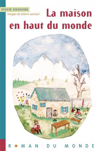 Couverture du livre « La maison en haut du monde » de Sylvie Deshors et Solenn Larnicol aux éditions Rue Du Monde