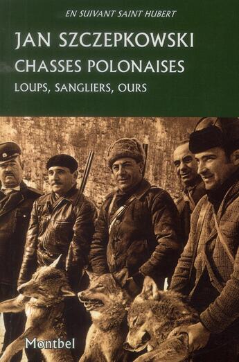 Couverture du livre « Chasses polonaises ; loups, sangliers, ours » de Jan Szczepkowski aux éditions Montbel