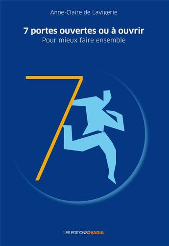 Couverture du livre « 7 portes ouvertes ou à ouvrir ; pour mieux faire ensemble et donner du sens » de Anne-Claire De Lavigerie aux éditions Ovadia