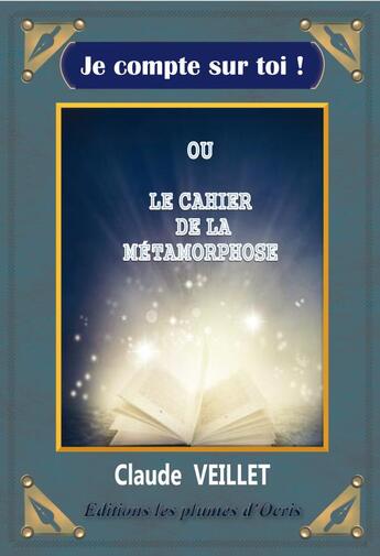 Couverture du livre « Je compte sur toi ! - roman de claude veillet » de Claude Veillet aux éditions Les Plumes D'ocris