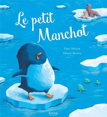 Couverture du livre « Le petit manchot » de Alison Brown et Tony Mitton aux éditions Kimane