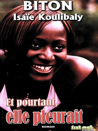 Couverture du livre « Et pourtant elle pleurait » de Isaie Koulibaly Biton aux éditions Frat Mat