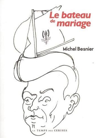 Couverture du livre « Le bateau de mariage » de Michel Besnier aux éditions Le Temps Des Cerises