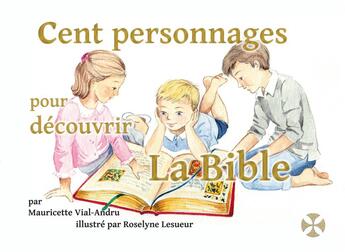 Couverture du livre « Cent personnages pour découvrrir la Bible » de Mauricette Vial-Andru et Roselyne Lesueur aux éditions Saint Jude