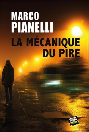 Couverture du livre « La mécanique du pire » de Marco Pianelli aux éditions Jigal