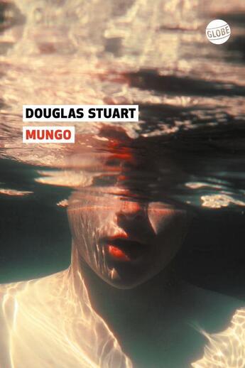 Couverture du livre « Mungo » de Douglas Stuart aux éditions Editions Globe