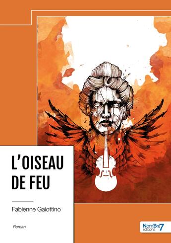 Couverture du livre « L'oiseau de feu » de Fabienne Gaiottino aux éditions Nombre 7