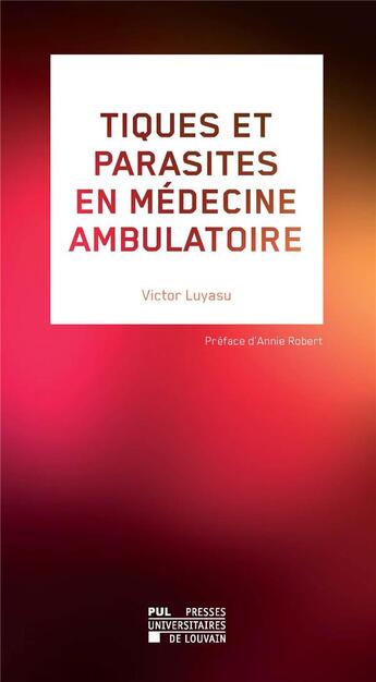 Couverture du livre « Tiques et parasites en médecine ambulatoire » de Luyasu Victor aux éditions Pu De Louvain