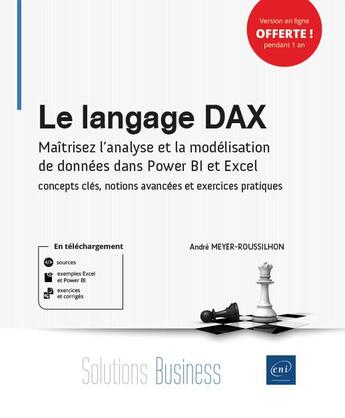 Couverture du livre « Le langage DAX : maîtrisez l'analyse et la modélisation de données dans Power BI et Excel : concepts clés, notions avancées et exercices pratiques » de Andre Meyer-Roussilhon aux éditions Eni