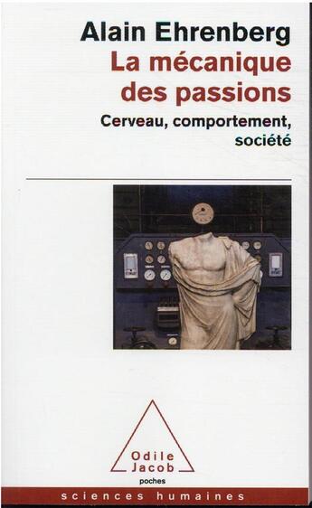 Couverture du livre « La mécanique des passions : cerveau, comportement, société » de Alain Ehrenberg aux éditions Odile Jacob