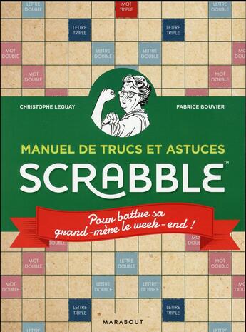 Couverture du livre « 100 trucs et astuces pour battre sa grand-mère au Scrabble » de Fabrice Bouvier et Christophe Leguay aux éditions Marabout