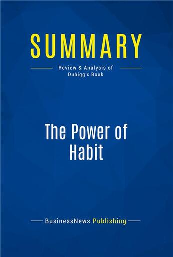 Couverture du livre « Summary: The Power of Habit (review and analysis of Duhigg's Book) » de  aux éditions Business Book Summaries