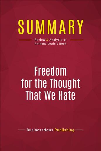 Couverture du livre « Summary: Freedom for the Thought That We Hate : Review and Analysis of Anthony Lewis's Book » de Businessnews Publish aux éditions Political Book Summaries