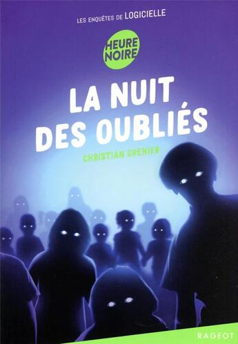 Couverture du livre « Les enquêtes de Logicielle Tome 13 : la nuit des oubliés » de Christian Grenier aux éditions Rageot