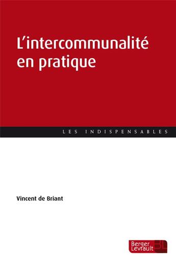 Couverture du livre « L'intercommunalité en pratique » de Vincent De Briant aux éditions Berger-levrault