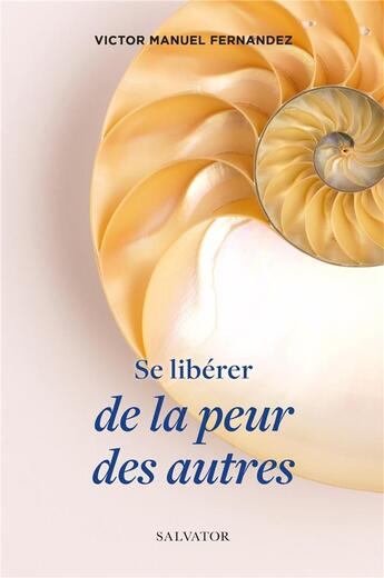 Couverture du livre « Se libérer de la peur des autres » de Victor Manuel Fernandez aux éditions Salvator