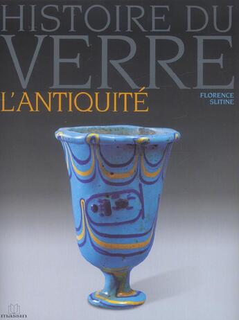 Couverture du livre « Histoire du verre : l'antiquite » de Florence Slitine aux éditions Massin