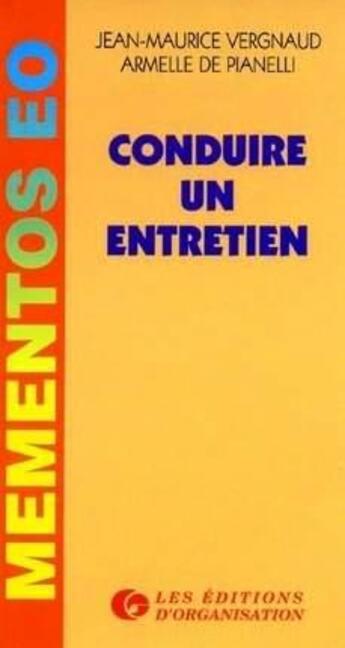 Couverture du livre « Conduire un entretien » de Jean-Maurice Vergnaud et Armelle De Piannelli aux éditions Organisation