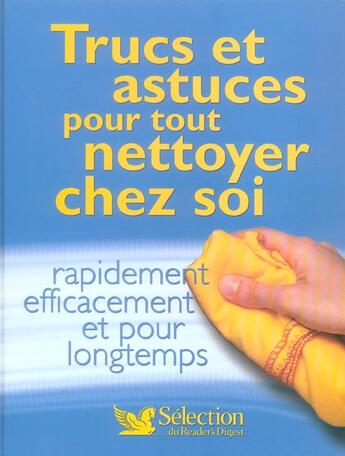 Couverture du livre « Trucs et astuces pour tout nettoyer chez soi rapidement efficacement et pour longtemps » de  aux éditions Selection Du Reader's Digest