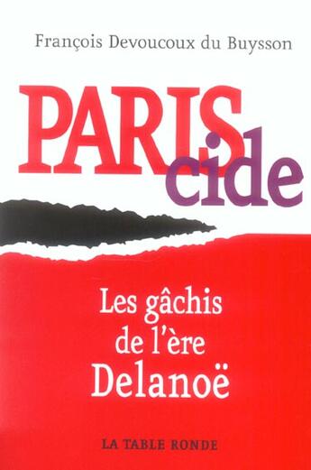 Couverture du livre « Pariscide - les gachis de l'ere delanoe » de Devoucoux Du Buysson aux éditions Table Ronde