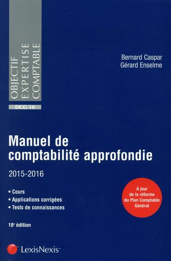 Couverture du livre « Manuel de comptabilite approfondie 2015 2016 cours applications corrigees te » de Caspar/Enselme aux éditions Lexisnexis