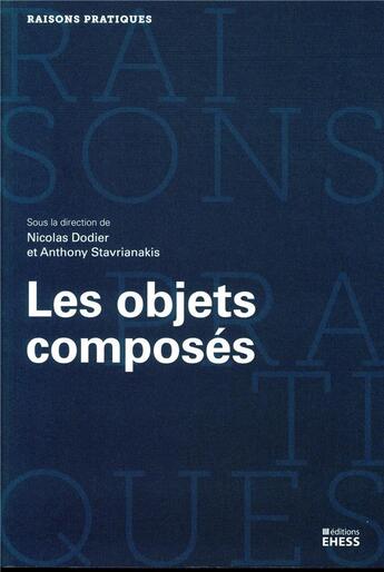 Couverture du livre « Assemblages ; les objets composés en sciences sociales » de Nicolas Dodier et Anthony Stavrianakis et Collectif aux éditions Ehess