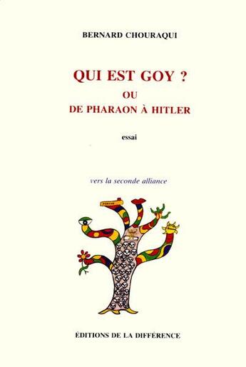 Couverture du livre « Qui est goy ? ou de pharaon a hitler » de Chouraqui Bernard aux éditions La Difference