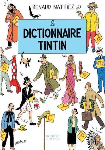 Couverture du livre « Le dictionnaire Tintin » de Renaud Nattiez aux éditions Honore Champion
