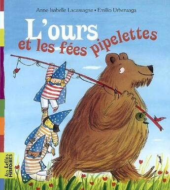 Couverture du livre « L'ours et les fées pipelettes » de Lacassagne A aux éditions Bayard Jeunesse