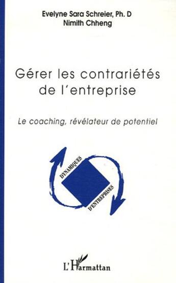 Couverture du livre « Gerer les contrarietes de l'entreprise - le coaching, revelateur de potentiel » de Chheng/Schreier aux éditions L'harmattan