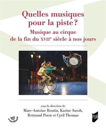 Couverture du livre « Quelles musiques pour la piste ? - musique au cirque de la fin du xviie siecle a nos jours » de Boutin/Saroh/Porot aux éditions Pu De Rennes