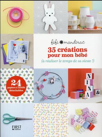 Couverture du livre « 35 créations pour mon bébé à réaliser le temps de sa sieste » de Fifi Mandirac aux éditions First