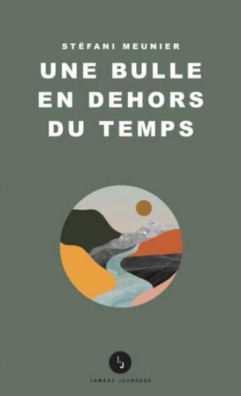 Couverture du livre « Une bulle en dehors du temps » de Stefani Meunier aux éditions Lemeac