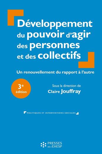 Couverture du livre « Développement du pouvoir d'agir des personnes et des collectifs : Un renouvellement du rapport à l'autre (3e édition) » de Claire Jouffray et Collectif aux éditions Ehesp