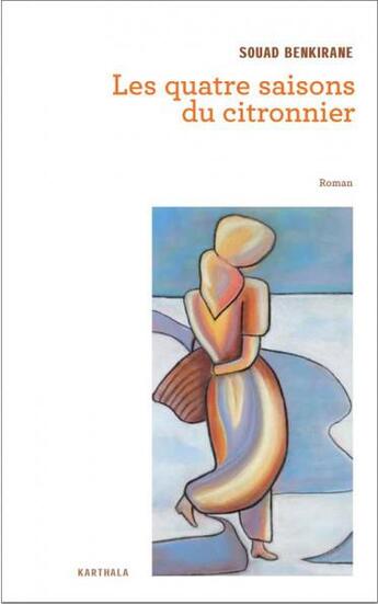 Couverture du livre « Les quatre saisons du citronnier ; roman » de Souad Benkirane aux éditions Karthala