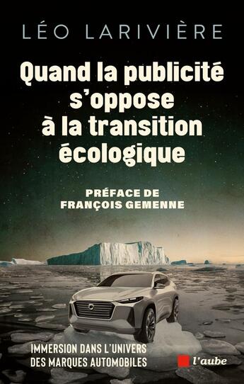 Couverture du livre « Quand la publicité s'oppose à la transition écologique » de Leo Lariviere aux éditions Editions De L'aube